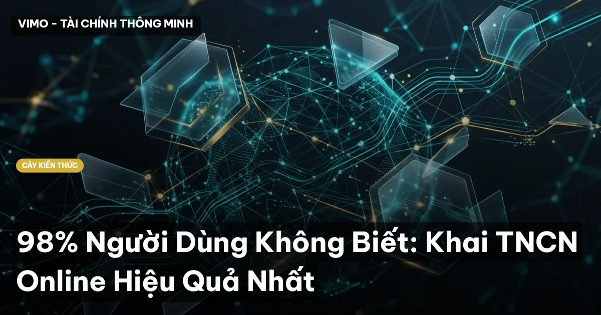 98% Người Dùng Không Biết: Khai TNCN Online Hiệu Quả Nhất