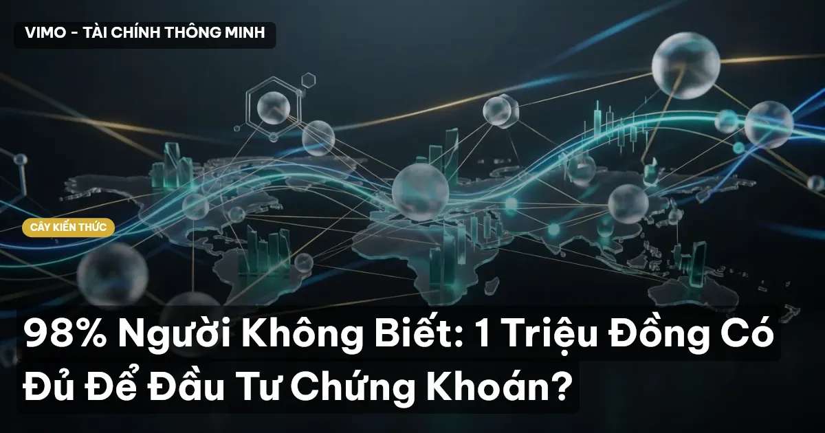 98% Người Không Biết: 1 Triệu Đồng Có Đủ Để Đầu Tư Chứng Khoán?