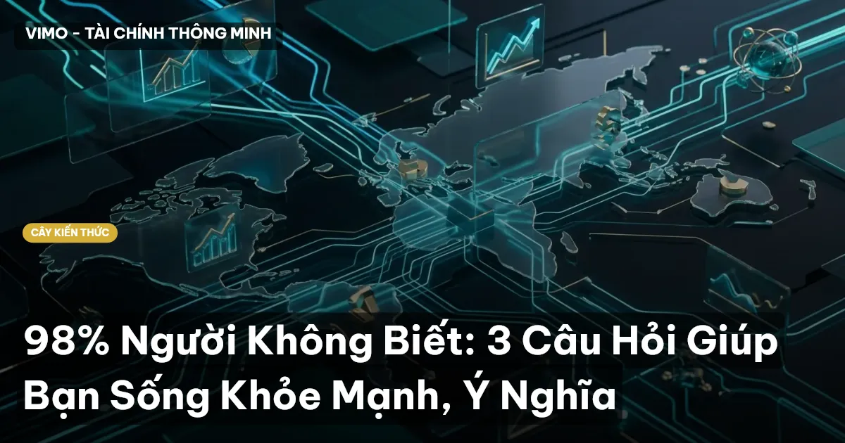 98% Người Không Biết: 3 Câu Hỏi Giúp Bạn Sống Khỏe Mạnh, Ý Nghĩa