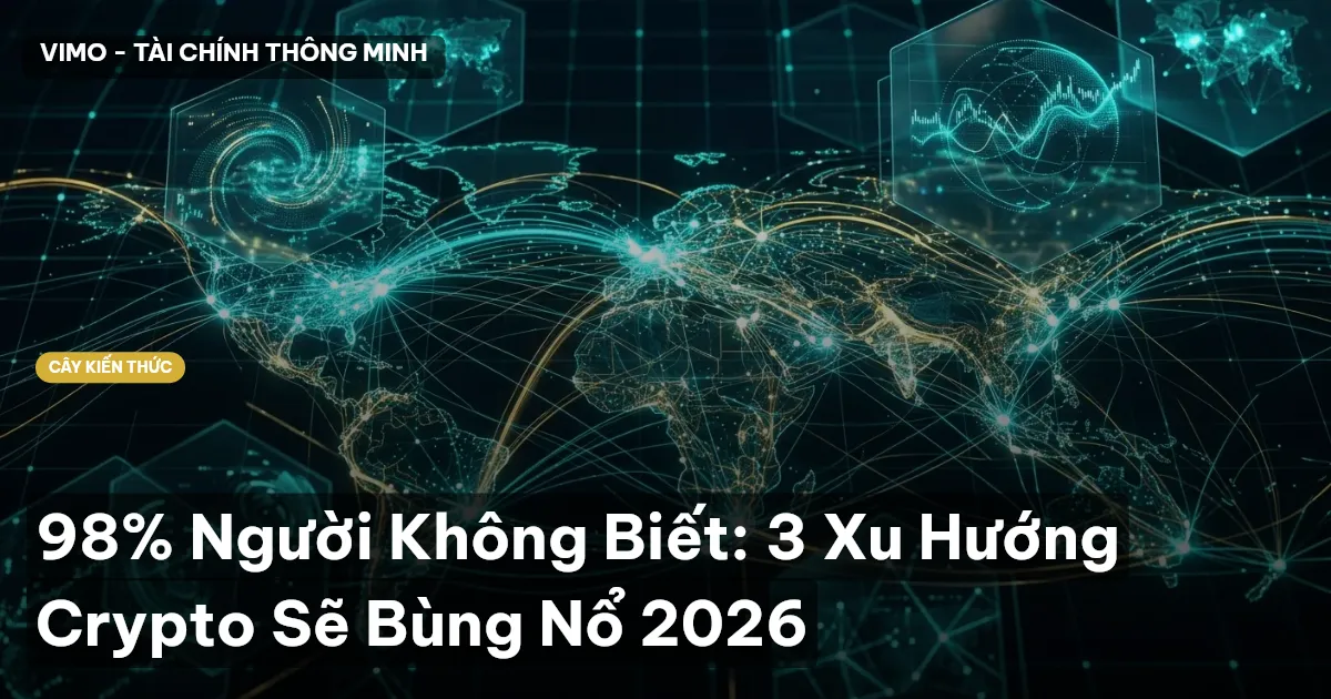 98% Người Không Biết: 3 Xu Hướng Crypto Sẽ Bùng Nổ 2026