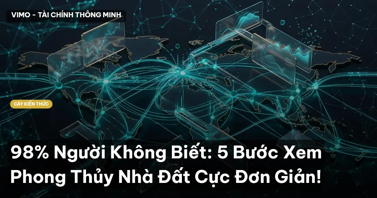 98% Người Không Biết: 5 Bước Xem Phong Thủy Nhà Đất Cực Đơn Giản!