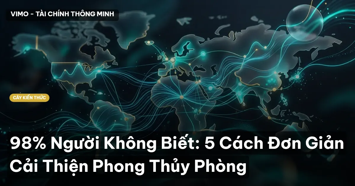 98% Người Không Biết: 5 Cách Đơn Giản Cải Thiện Phong Thủy Phòng