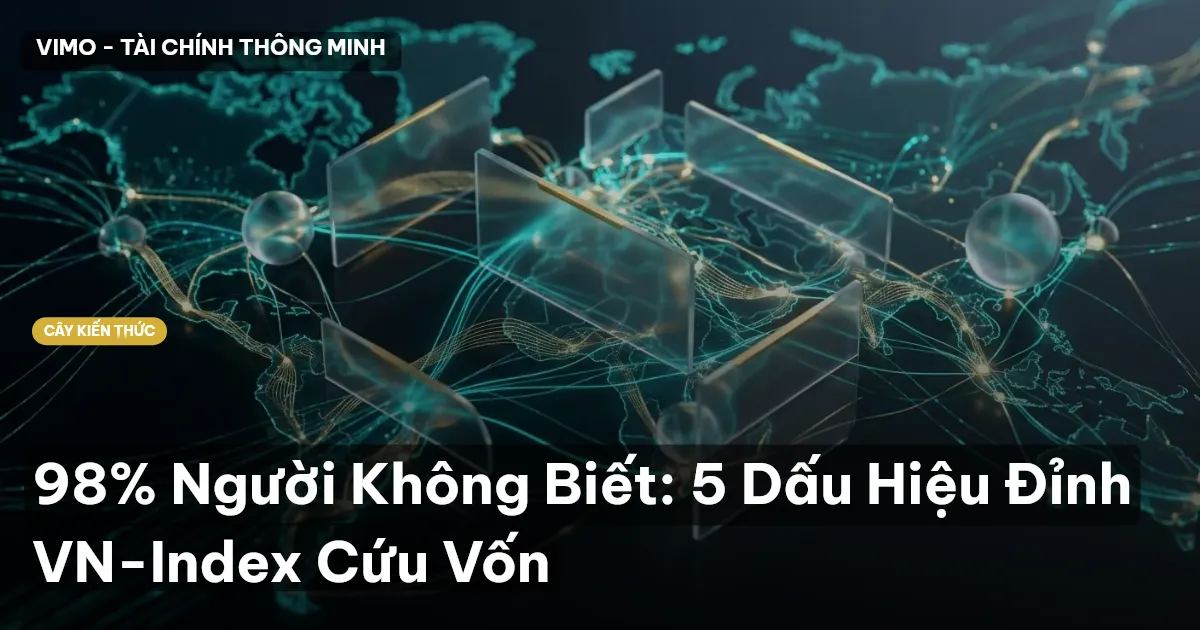 98% Người Không Biết: 5 Dấu Hiệu Đỉnh VN-Index Cứu Vốn