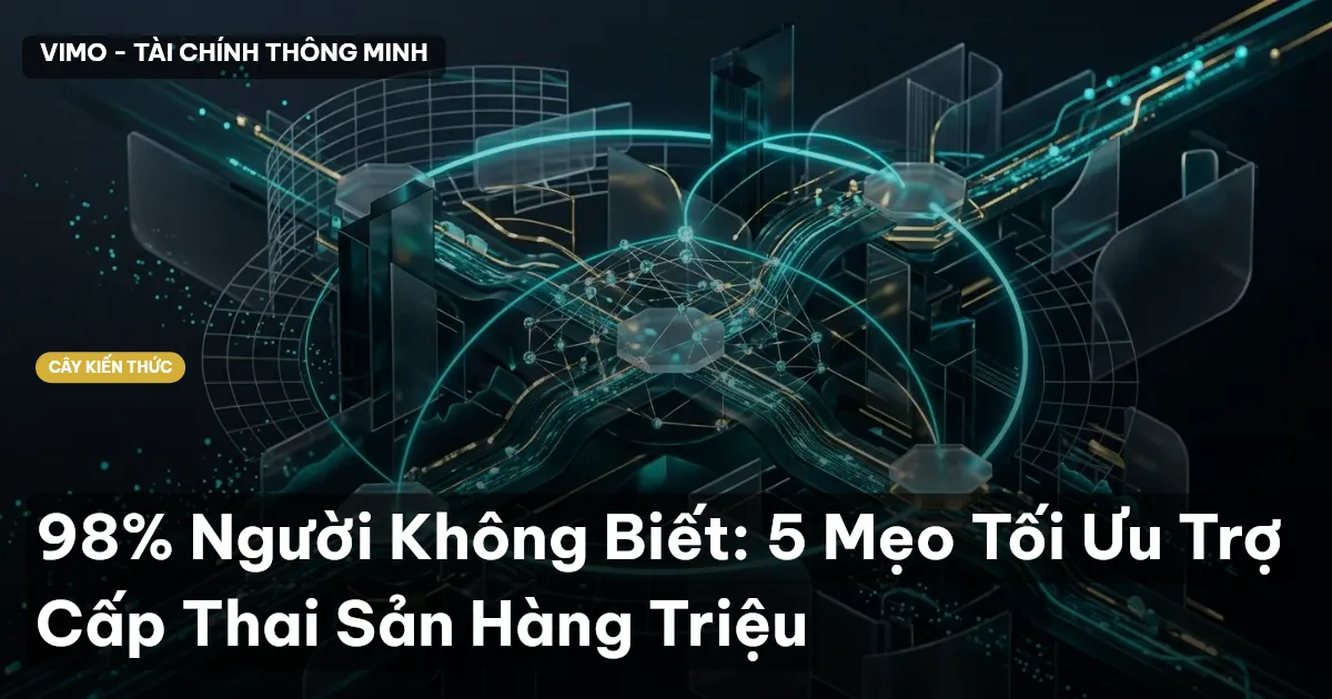 98% Người Không Biết: 5 Mẹo Tối Ưu Trợ Cấp Thai Sản Hàng Triệu