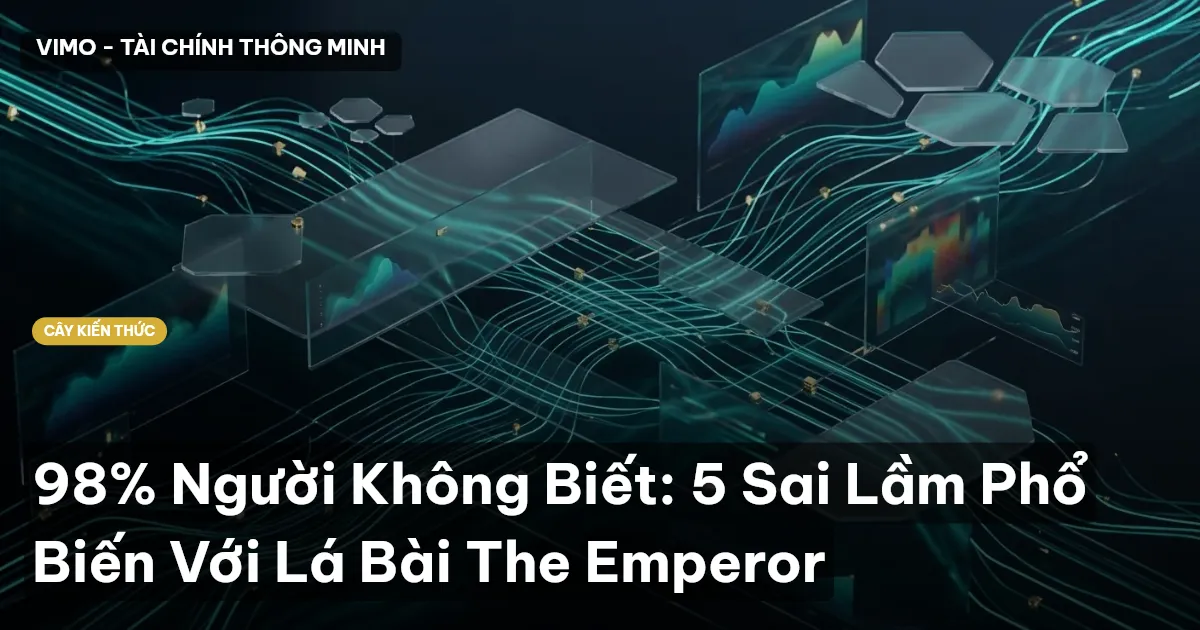 98% Người Không Biết: 5 Sai Lầm Phổ Biến Với Lá Bài The Emperor
