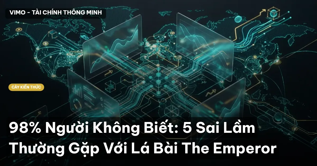 98% Người Không Biết: 5 Sai Lầm Thường Gặp Với Lá Bài The Emperor