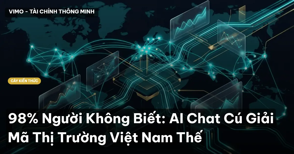 98% Người Không Biết: AI Chat Cú Giải Mã Thị Trường Việt Nam Thế