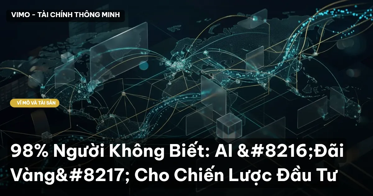 98% Người Không Biết: AI ‘Đãi Vàng’ Cho Chiến Lược Đầu Tư