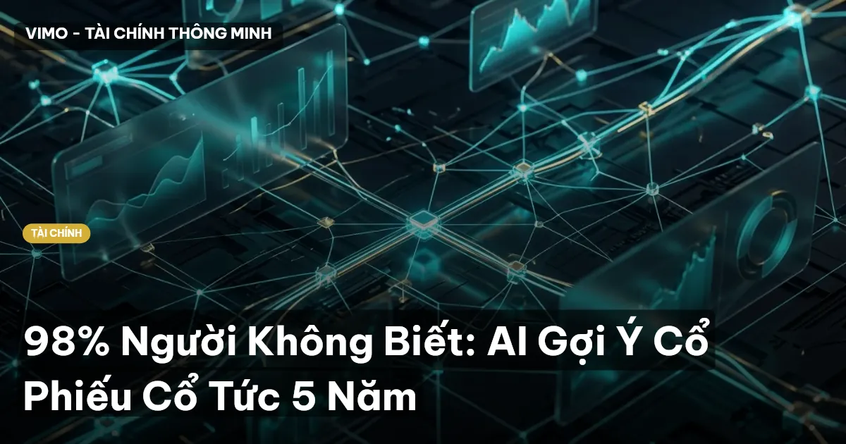 98% Người Không Biết: AI Gợi Ý Cổ Phiếu Cổ Tức 5 Năm