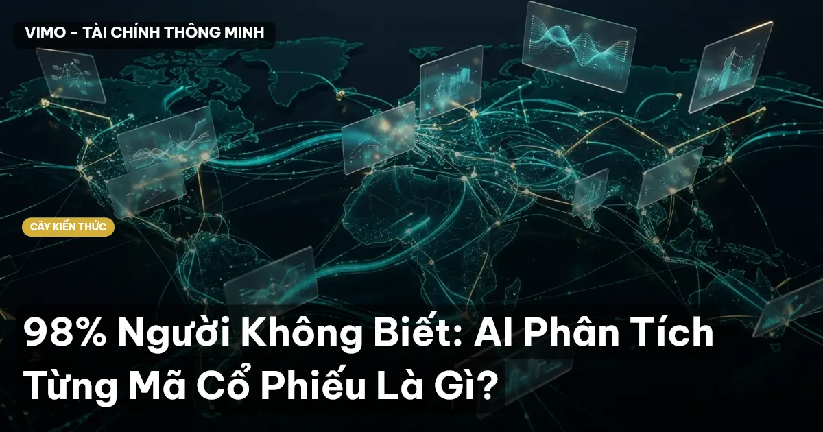 98% Người Không Biết: AI Phân Tích Từng Mã Cổ Phiếu Là Gì?