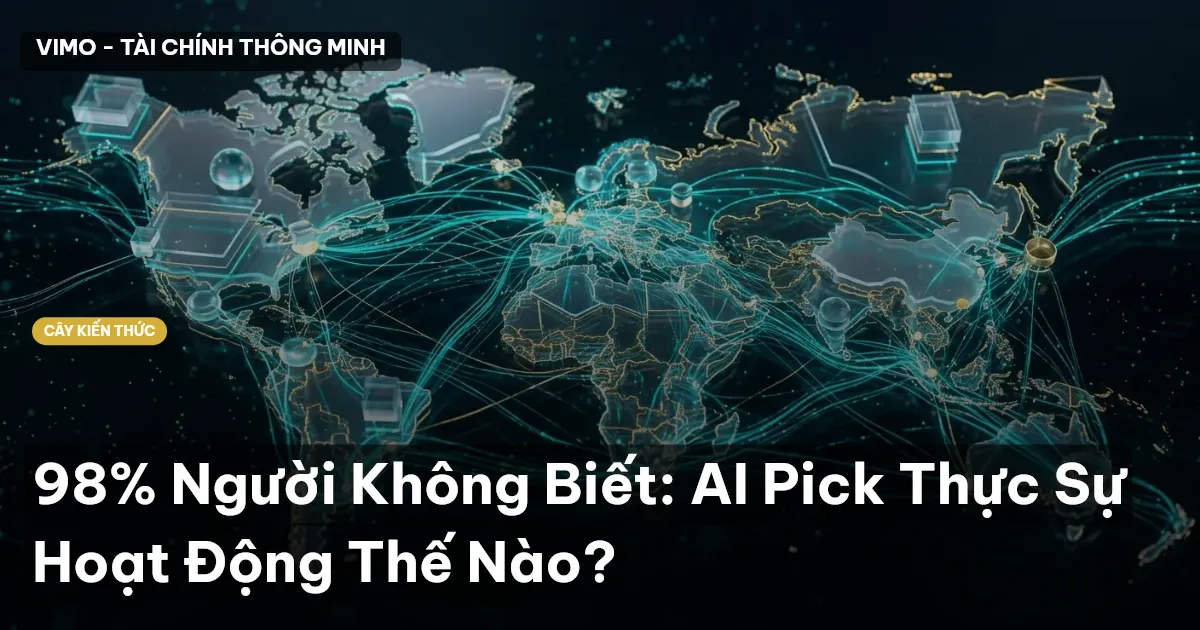 98% Người Không Biết: AI Pick Thực Sự Hoạt Động Thế Nào?