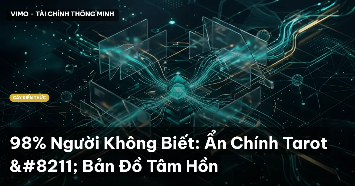 98% Người Không Biết: Ẩn Chính Tarot – Bản Đồ Tâm Hồn