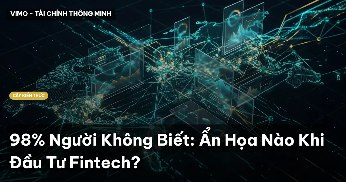 98% Người Không Biết: Ẩn Họa Nào Khi Đầu Tư Fintech?