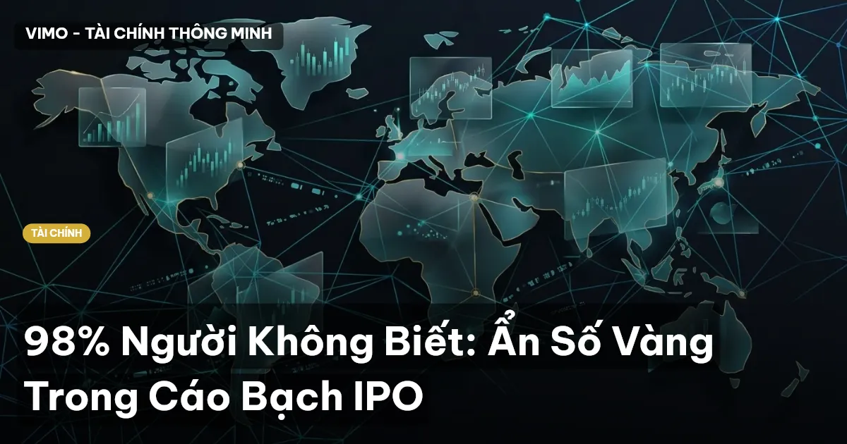 98% Người Không Biết: Ẩn Số Vàng Trong Cáo Bạch IPO