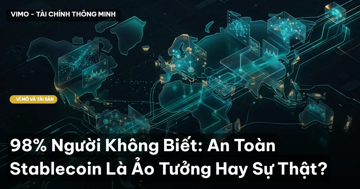 98% Người Không Biết: An Toàn Stablecoin Là Ảo Tưởng Hay Sự Thật?