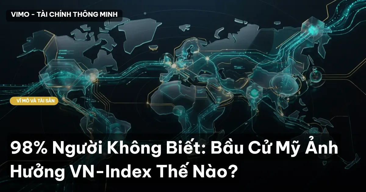 98% Người Không Biết: Bầu Cử Mỹ Ảnh Hưởng VN-Index Thế Nào?