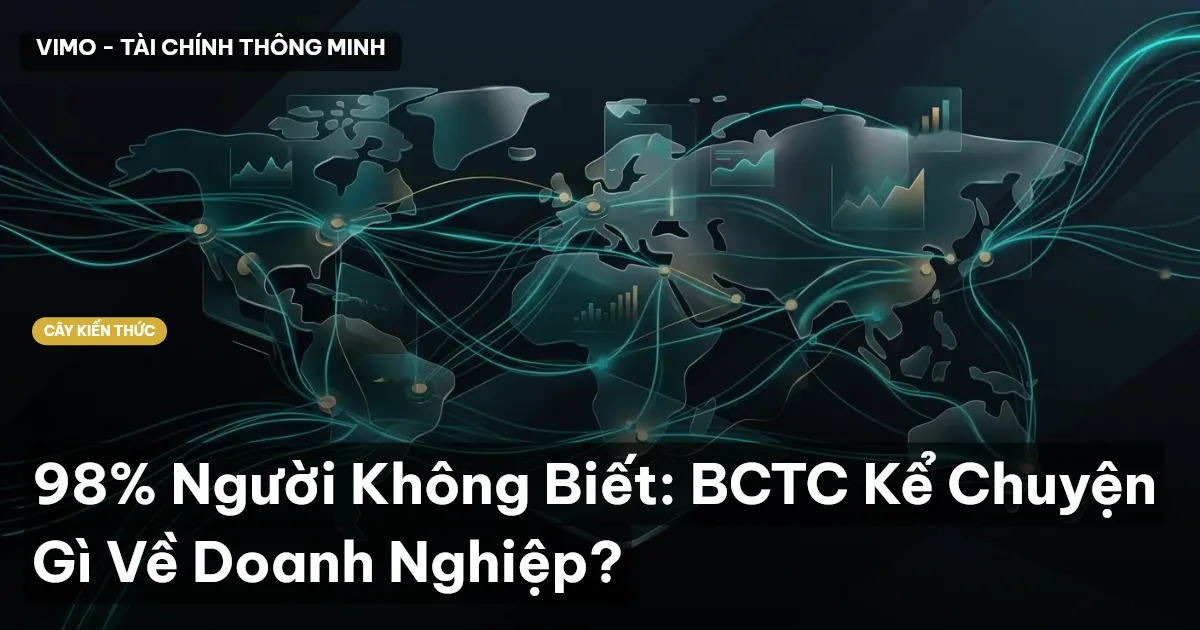 98% Người Không Biết: BCTC Kể Chuyện Gì Về Doanh Nghiệp?