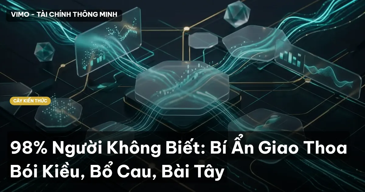 98% Người Không Biết: Bí Ẩn Giao Thoa Bói Kiều, Bổ Cau, Bài Tây