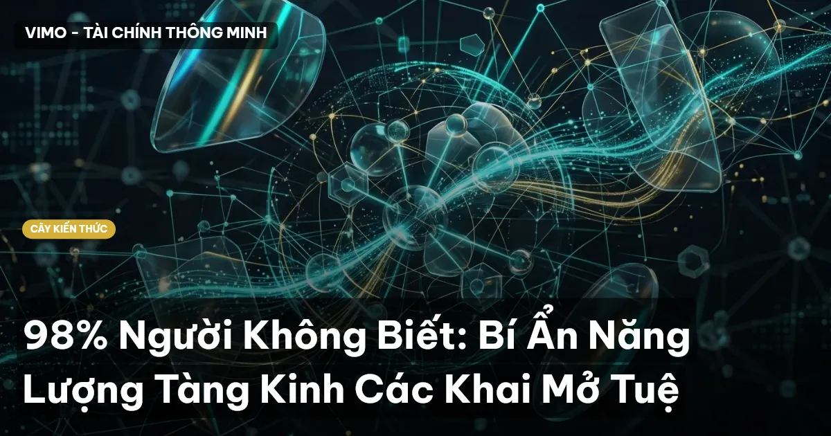 98% Người Không Biết: Bí Ẩn Năng Lượng Tàng Kinh Các Khai Mở Tuệ