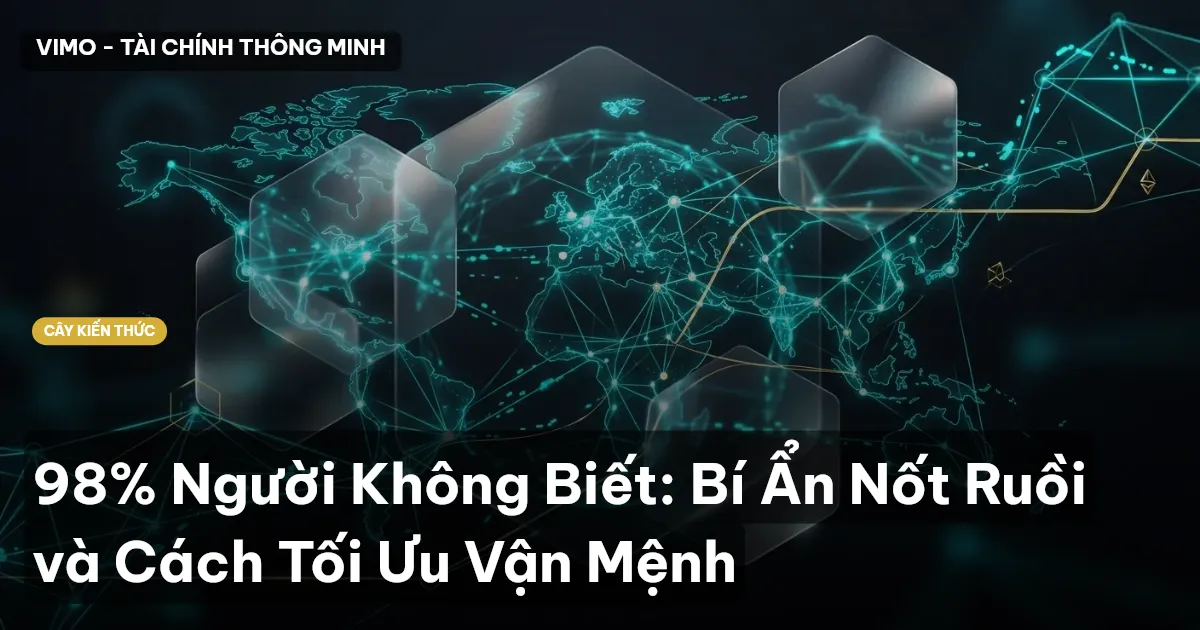 98% Người Không Biết: Bí Ẩn Nốt Ruồi và Cách Tối Ưu Vận Mệnh