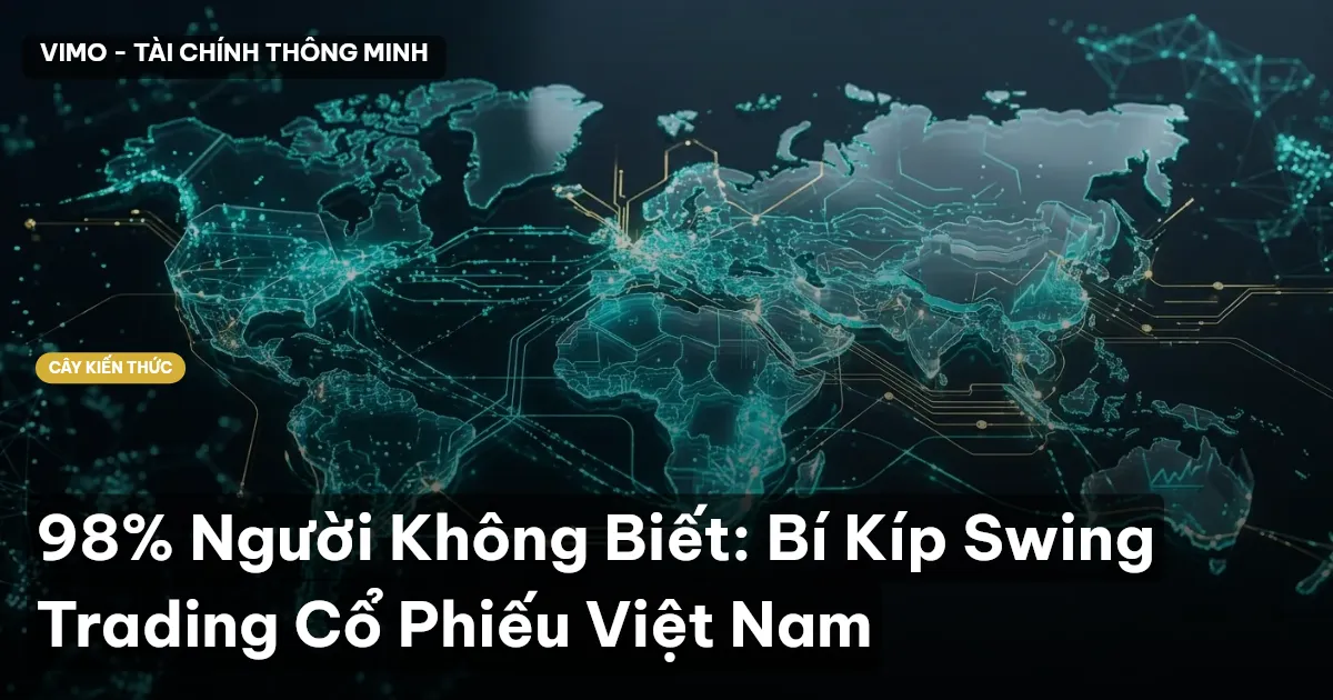 98% Người Không Biết: Bí Kíp Swing Trading Cổ Phiếu Việt Nam
