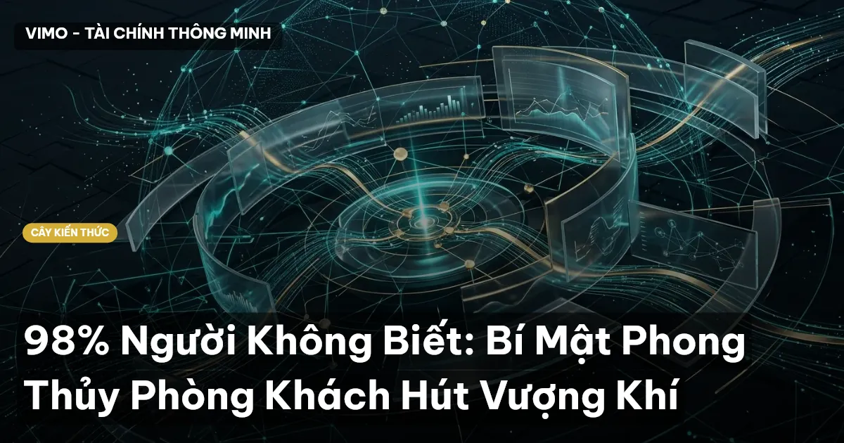 98% Người Không Biết: Bí Mật Phong Thủy Phòng Khách Hút Vượng Khí