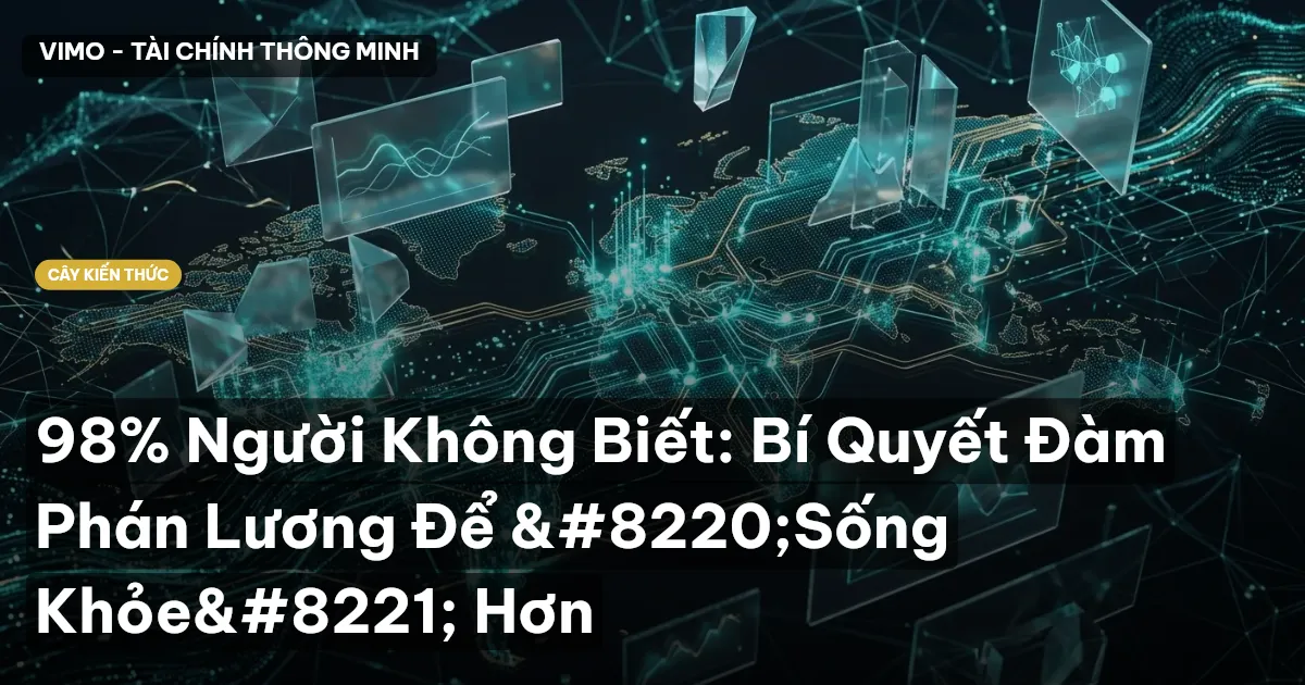 98% Người Không Biết: Bí Quyết Đàm Phán Lương Để “Sống Khỏe” Hơn