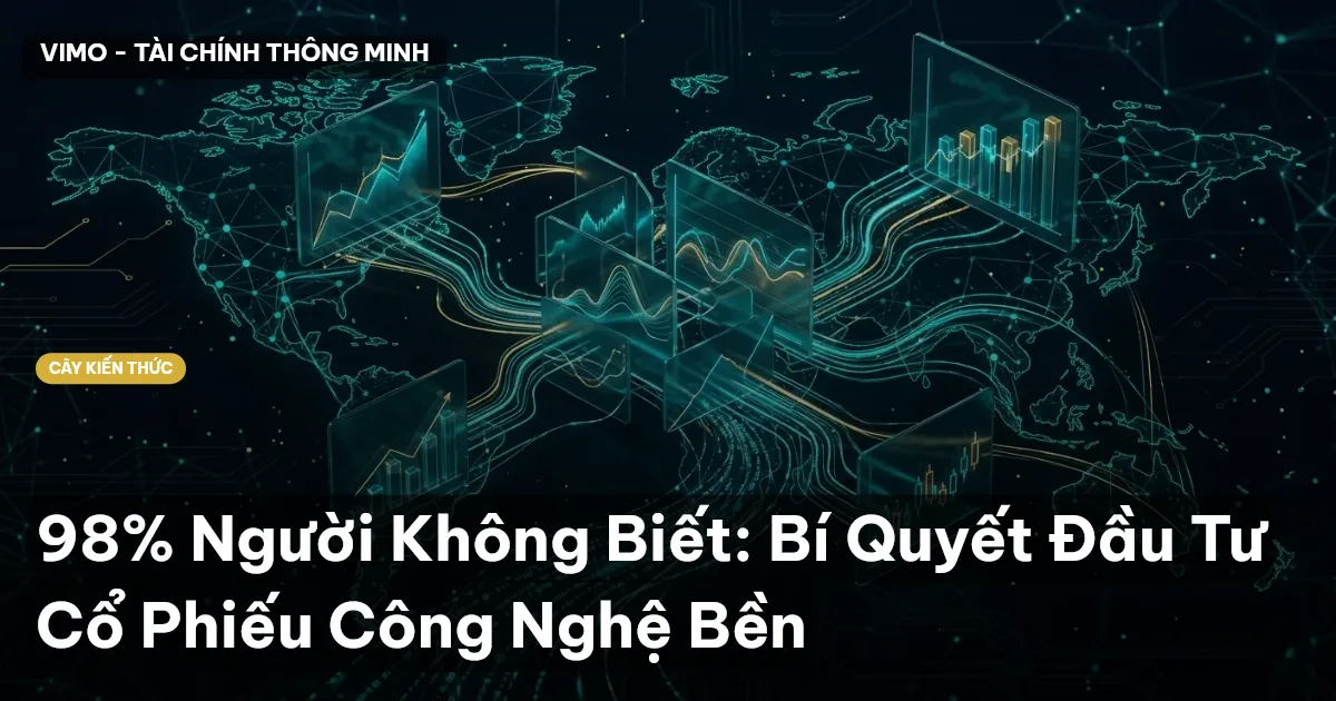 98% Người Không Biết: Bí Quyết Đầu Tư Cổ Phiếu Công Nghệ Bền