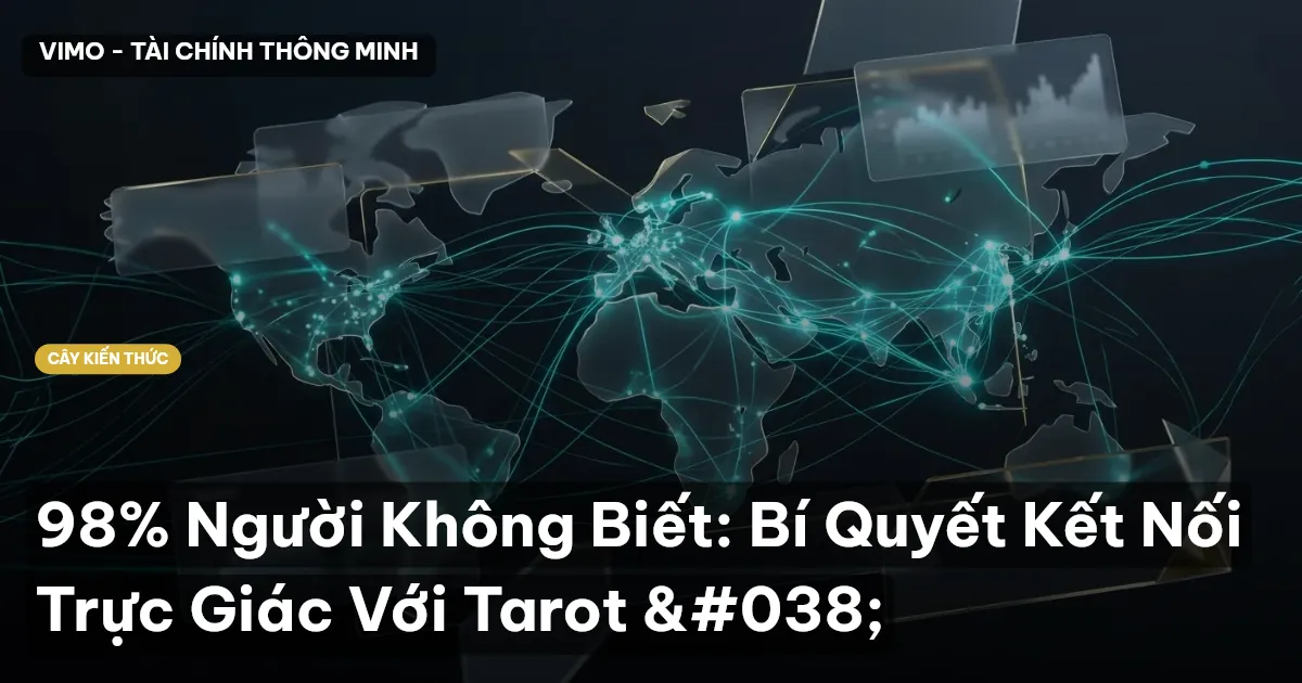 98% Người Không Biết: Bí Quyết Kết Nối Trực Giác Với Tarot &