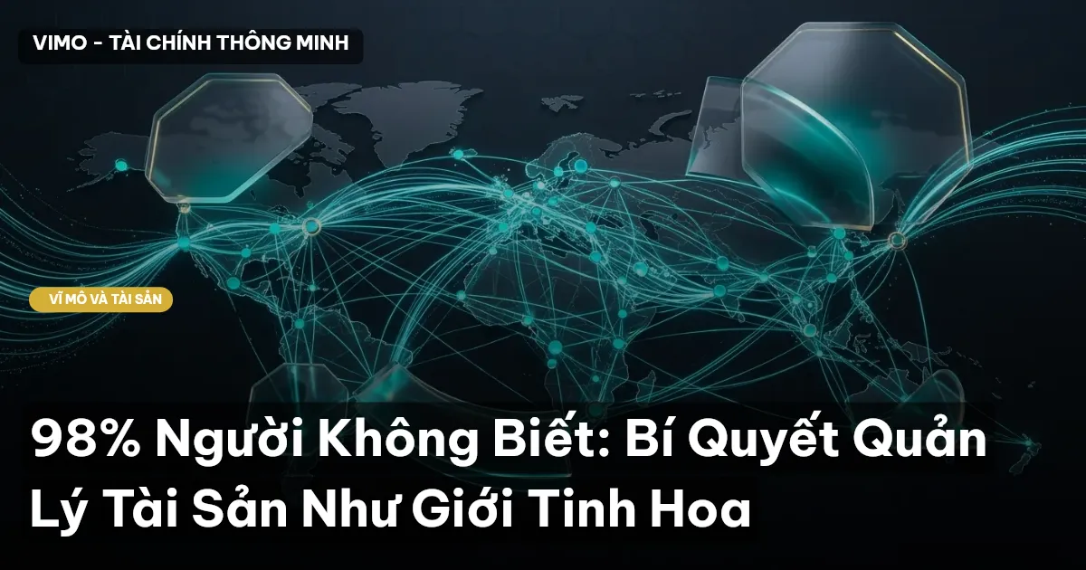 98% Người Không Biết: Bí Quyết Quản Lý Tài Sản Như Giới Tinh Hoa