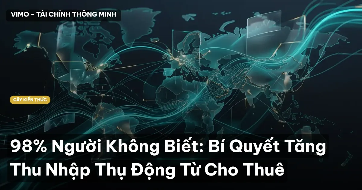 98% Người Không Biết: Bí Quyết Tăng Thu Nhập Thụ Động Từ Cho Thuê