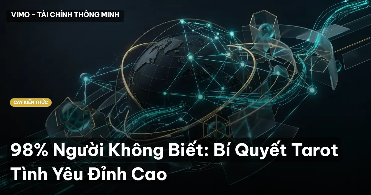 98% Người Không Biết: Bí Quyết Tarot Tình Yêu Đỉnh Cao