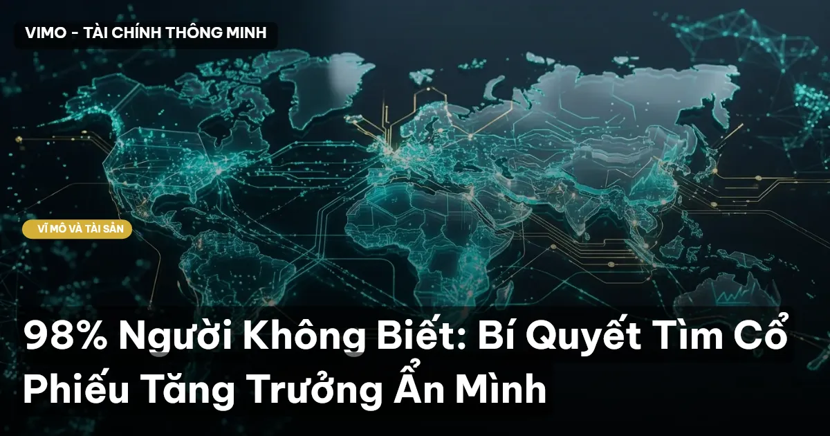 98% Người Không Biết: Bí Quyết Tìm Cổ Phiếu Tăng Trưởng Ẩn Mình