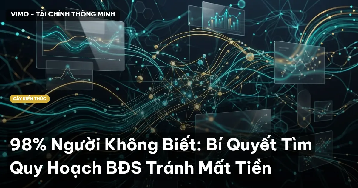 98% Người Không Biết: Bí Quyết Tìm Quy Hoạch BĐS Tránh Mất Tiền