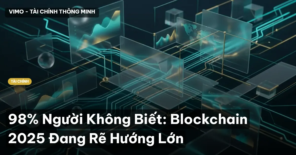 98% Người Không Biết: Blockchain 2025 Đang Rẽ Hướng Lớn