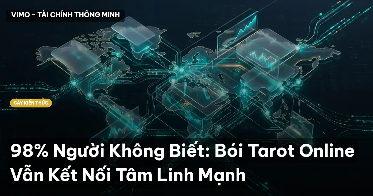 98% Người Không Biết: Bói Tarot Online Vẫn Kết Nối Tâm Linh Mạnh