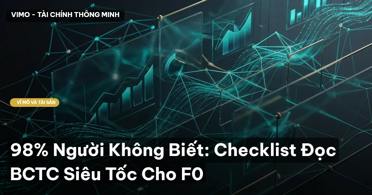 98% Người Không Biết: Checklist Đọc BCTC Siêu Tốc Cho F0