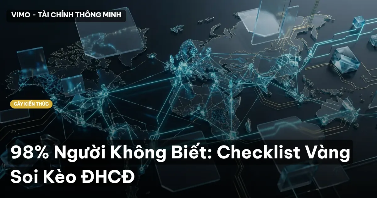 98% Người Không Biết: Checklist Vàng Soi Kèo ĐHCĐ