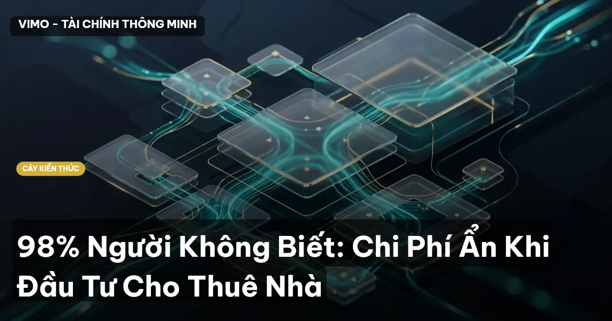 98% Người Không Biết: Chi Phí Ẩn Khi Đầu Tư Cho Thuê Nhà