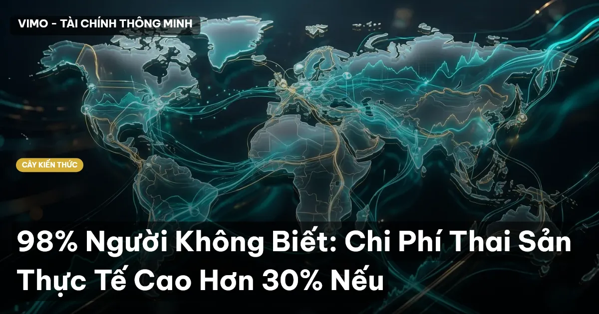 98% Người Không Biết: Chi Phí Thai Sản Thực Tế Cao Hơn 30% Nếu