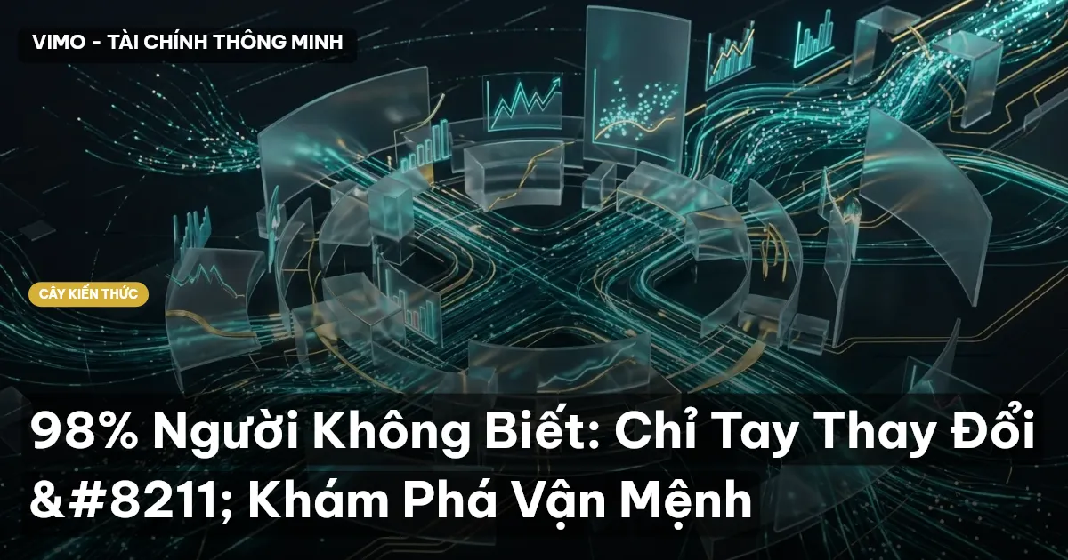 98% Người Không Biết: Chỉ Tay Thay Đổi – Khám Phá Vận Mệnh