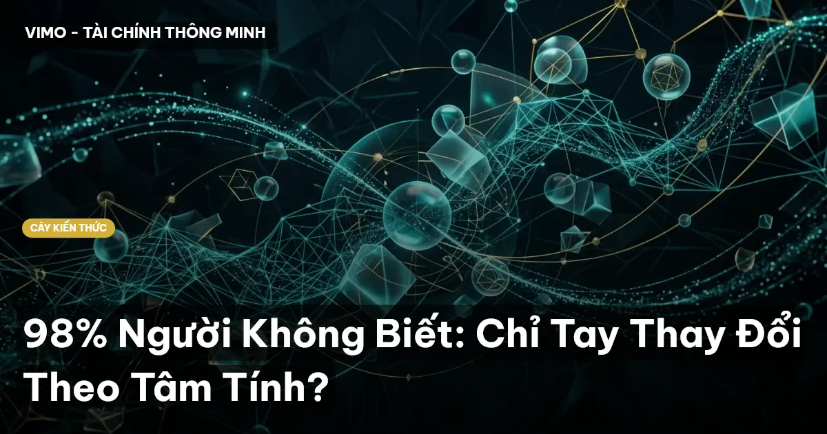 98% Người Không Biết: Chỉ Tay Thay Đổi Theo Tâm Tính?