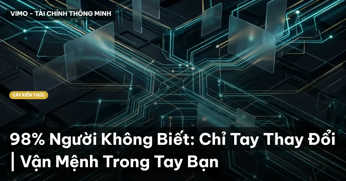98% Người Không Biết: Chỉ Tay Thay Đổi | Vận Mệnh Trong Tay Bạn