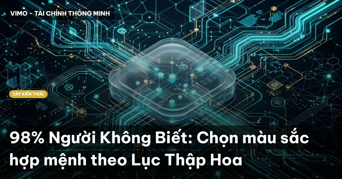 98% Người Không Biết: Chọn màu sắc hợp mệnh theo Lục Thập Hoa