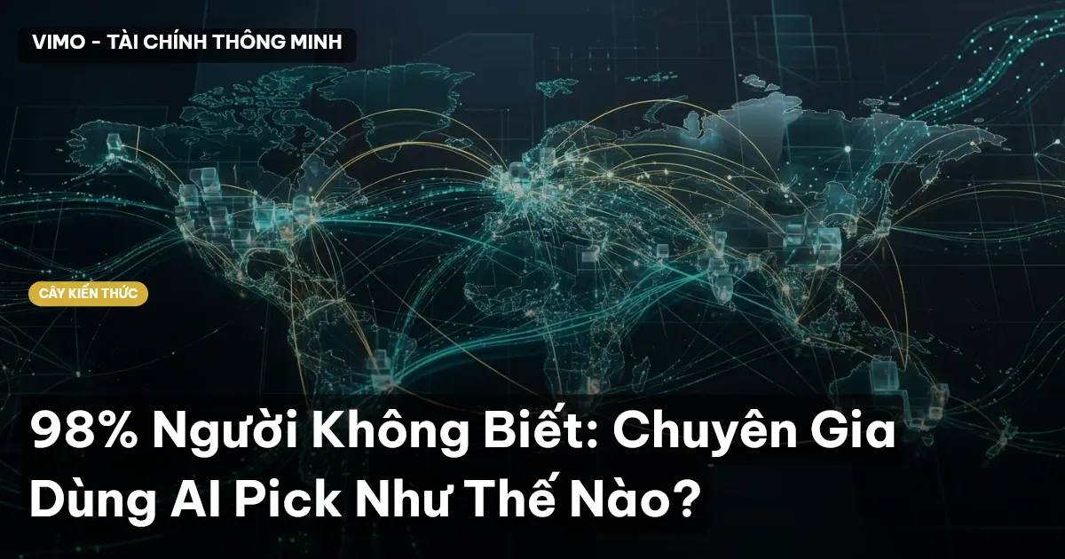 98% Người Không Biết: Chuyên Gia Dùng AI Pick Như Thế Nào?