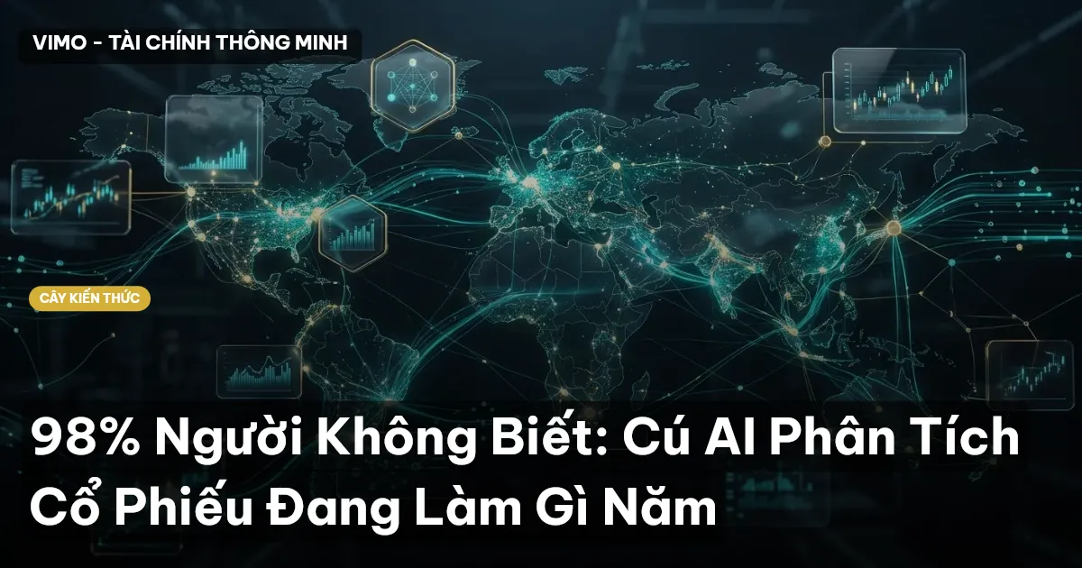 98% Người Không Biết: Cú AI Phân Tích Cổ Phiếu Đang Làm Gì Năm