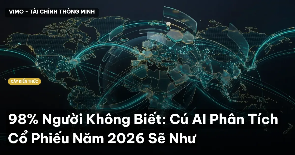 98% Người Không Biết: Cú AI Phân Tích Cổ Phiếu Năm 2026 Sẽ Như