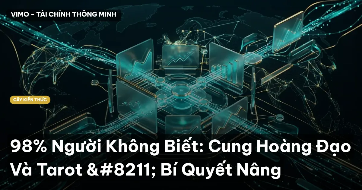 98% Người Không Biết: Cung Hoàng Đạo Và Tarot – Bí Quyết Nâng