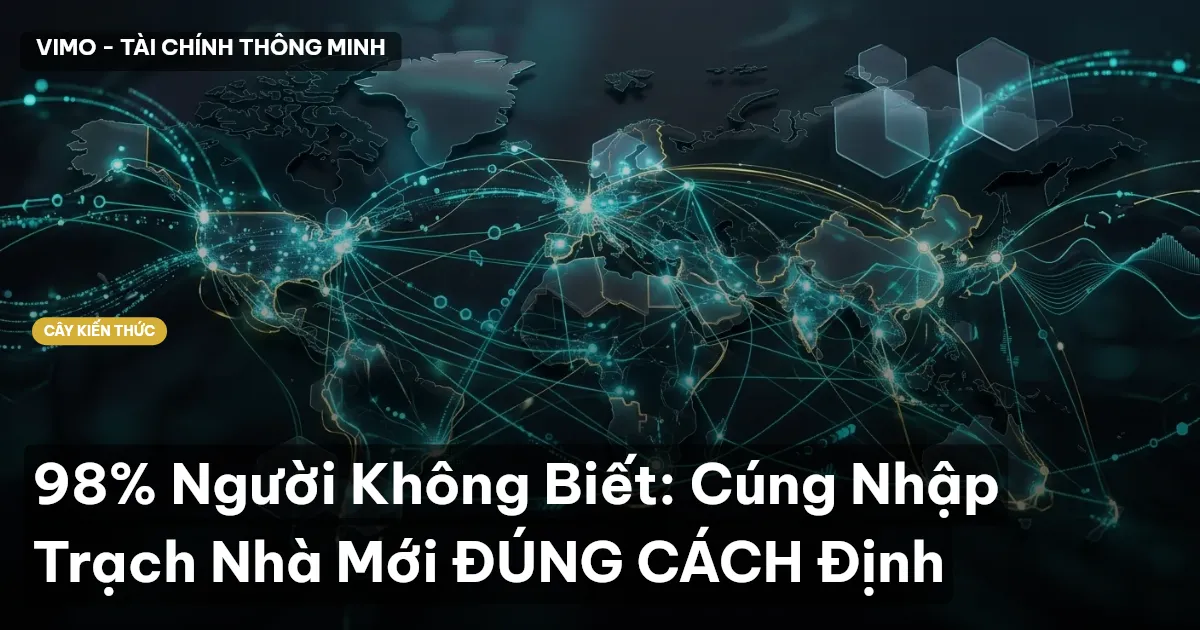 98% Người Không Biết: Cúng Nhập Trạch Nhà Mới ĐÚNG CÁCH Định
