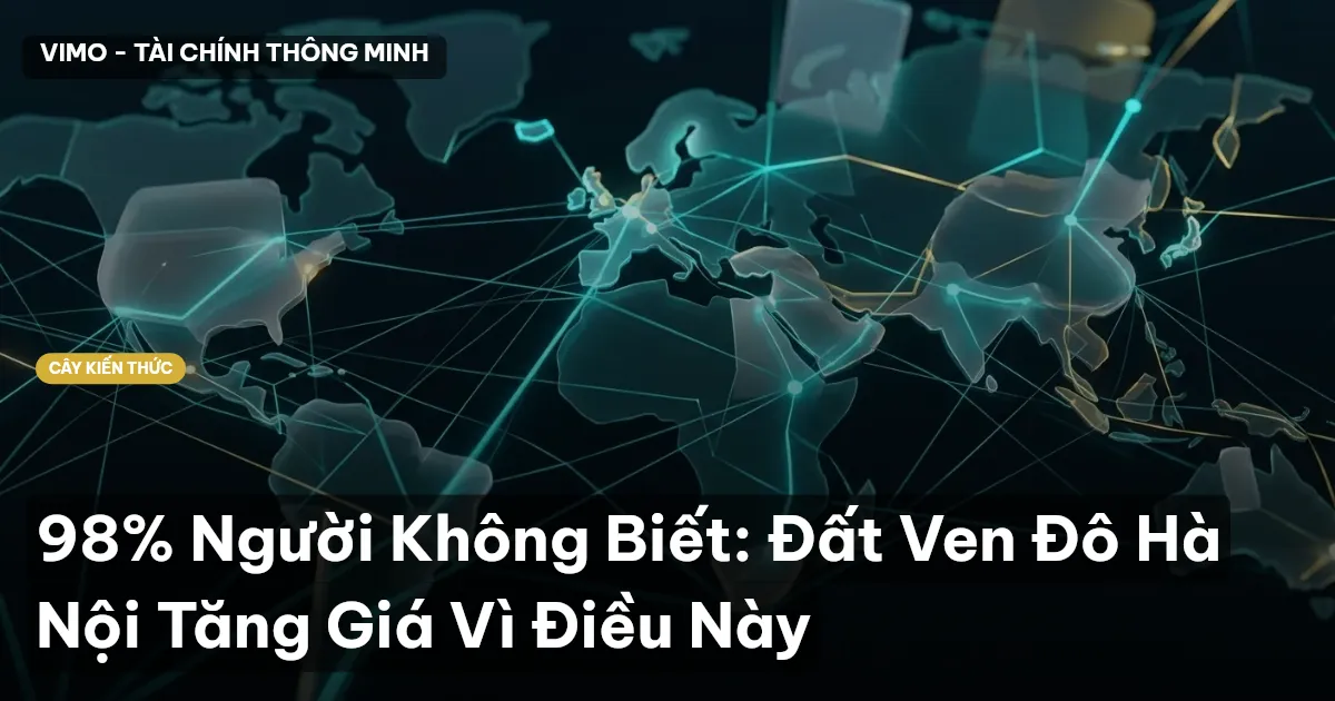 98% Người Không Biết: Đất Ven Đô Hà Nội Tăng Giá Vì Điều Này